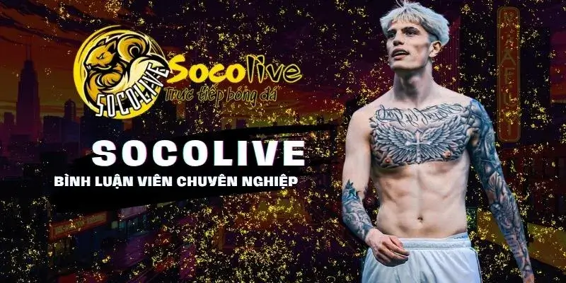 SOCOLIVE 59 Bình Luận Viên chuyên nghiệp hài hước tại Socolive