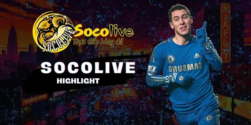 SOCOLIVE 58 Xem highlight cập nhật video nổi bật