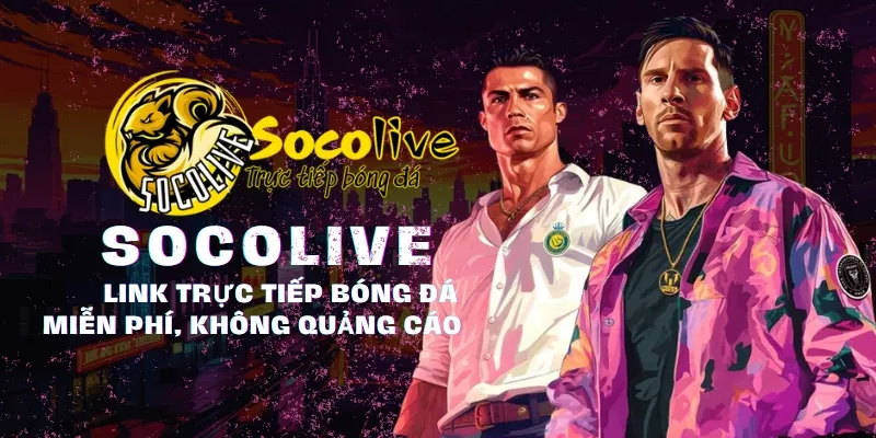 SOCOLIVE 49 Socolive TV | Nền Tảng Tường Thuật Trực Tiếp Bóng Đá Số 1 Hiện Tại