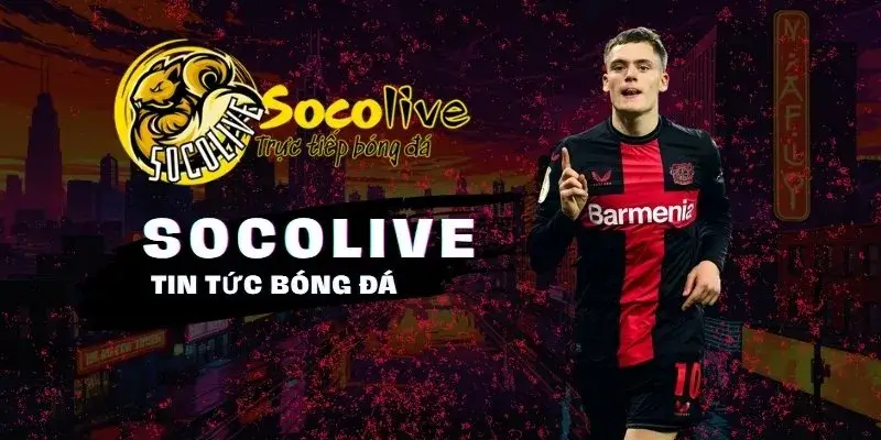 SOCOLIVE 57 Tin tức bóng đá nóng hổi, chính xác